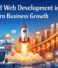 The Role of Web Development in Modern Business Growth
